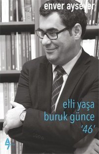 Elli Yaşa Buruk Günce - 46 Enver Aysever A7 Kitap