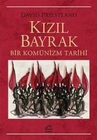 Kızıl Bayrak Bir Komünizm Tarihi David Priestland İletişim Yayınları
