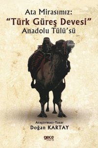 Ata Mirasımız: Türk Güreş Devesi-Anadolu Tülü'sü Doğan Kartay Gece Kitaplığı