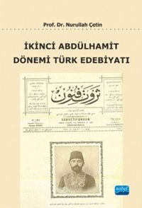 İkinci Abdülhamit Dönemi Türk Edebiyatı Nurullah Çetin Nobel Akademik Yayıncılık