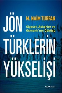 Jön Türklerin Yükselişi M. Naim Turfan Alfa Yayıncılık