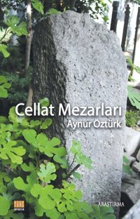 Cellat Mezarları Aynur Öztürk Tunç Yayıncılık
