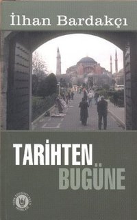 Tarihten Bugüne İlhan Bardakçı Türk Edebiyatı Vakfı Yayınları