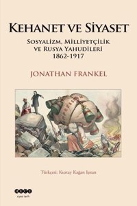 Kehanet ve Siyaset: Sosyalizm Milliyetçilik ve Rusya Yahudileri 1862 - 1917 Jonathan Frankel Hece Yayınları