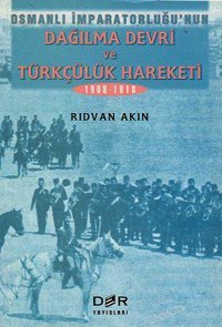 Osmanlı İmparatorluğu Dağılma Devri Ve Türkçülük Hareketi Rıdvan Akın Der Yayınları