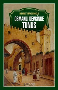 Osmanlı Devrinde Tunus Mehmet Kurtoğlu İnkılab Yayınları