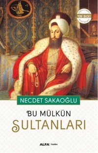 Bu Mülkün Sultanları Necdet Sakaoğlu Alfa Yayıncılık