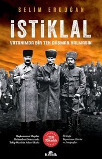 İstiklal - Vatanımda Bir Tek Düşman Kalmasın Selim Erdoğan Kronik Kitap