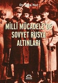 Milli Mücadele'de Sovyet Rusya Altınları Rıza Nur Örgün Yayınları