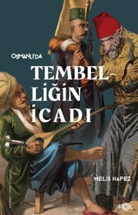 Osmanlı'da Tembelliğin İcadı Melis Hafez Fol Kitap