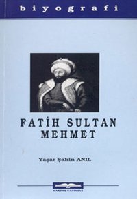 Fatih Sultan Mehmet Yaşar Şahin Anıl Kastaş Yayınları