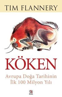 Köken - Avrupa Doğa Tarihinin İlk 100 Milyon Yılı Tim Flannery Panama Yayıncılık
