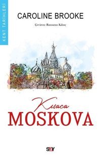 Kısaca Moskova - Kent Tarihleri Caroline Brooke Say Yayınları