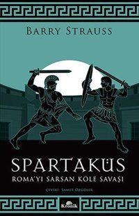 Spartaküs - Roma'yı Sarsan Köle Savaşı Barry Strauss Kronik Kitap