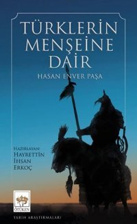 Türklerin Menşeine Dair Hasan Enver Paşa Ötüken Neşriyat
