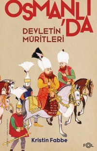 Osmanlı'da Devletin Müritleri Kristin Fabbe Fol Kitap