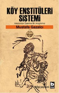 Köy Enstitüleri Sistemi Mustafa Gazalcı Bilgi Yayınevi