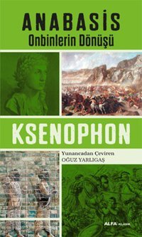 Anabasis Onbinlerin Dönüşü Ksenophon Alfa Yayıncılık