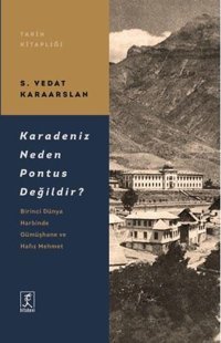 Karadeniz Neden Pontus Değildir? Vedat Karaarslan Hitabevi