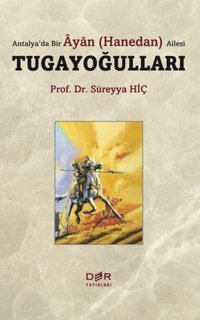 Antalyada Bir Ayan Ailesi: Tugayoğulları Süreyya Hiç Der Yayınları