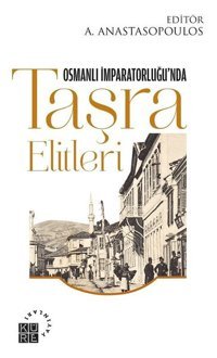 Osmanlı İmparatorluğu'nda Taşra Elitleri Kolektif Küre Yayınları