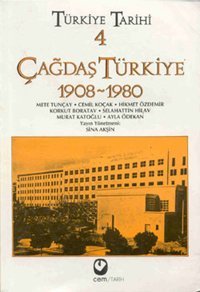 Türkiye Tarihi 4 - Çağdaş Türkiye 1908-1980 Metin Celâl, Murat Katoğlu, Hikmet Özdemir, Mete Tuncay, Cemil Koçak, Ayla Ödekan, Korkut Boratav Cem Yayınevi