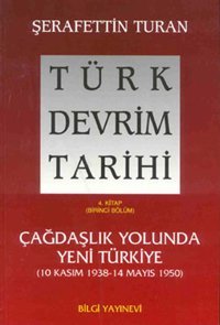 Türk Devrim Tarihi (4. Kitap / Birinci Bölüm) Şerafettin Turan Bilgi Yayınevi