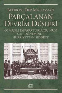 Parçalanan Devrim Düşleri Bedross Der Matossian İletişim Yayınları