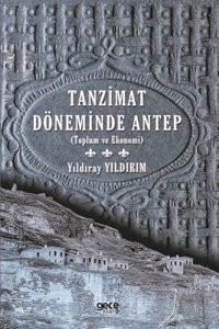 Tanzimat Döneminde Antep - Toplum ve Ekonomi Yıldıray Yıldırım Gece Kitaplığı