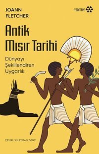 Antik Mısır Tarihi - Dünyayı Değiştiren Uygarlık Joann Fletcher Yeditepe Yayınevi