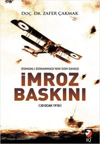 Osmanlı Donanması'nın Son Savaşı İmroz Baskını Zafer Çakmak IQ Kültür Sanat Yayıncılık