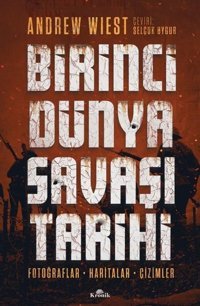 Birinci Dünya Savaşı Tarihi - Fotoğraflar Haritalar Çizimler Andrew Wiest Kronik Kitap