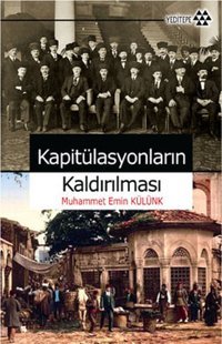 Kapitülasyonların Kaldırılması Muhammet Emin Külünk Yeditepe Yayınevi