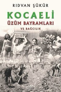 Kocaeli Üzüm Bayramları ve Bağcılık Rıdvan Şükür Gece Kitaplığı