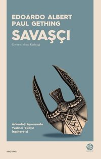 Savaşçı - Arkeoloji Aynasında Yedinci Yüzyıl İngiltere'si Edoardo Albert, Paul Gething Sahi Kitap