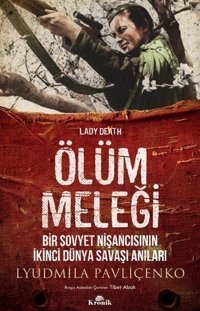 Ölüm Meleği-Bir Sovyet Nişancısının İkinci Dünya Savaşı Anıları Lyudmila Pavliçenko Kronik Kitap