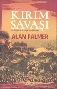 Kırım Savaşı ve Modern Avrupa'nın Doğuşu Alan Palmer Alfa Yayıncılık