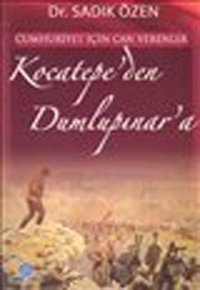 Cumhuriyet İçin Canverenler Kocatepe'den Dumlupınar'a Dr.Sadık Özen Ozan Yayıncılık