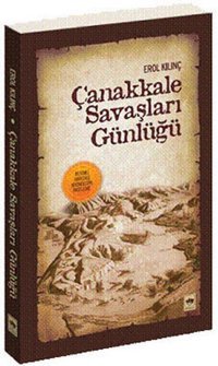 Çanakkale Savaşları Günlüğü Erol Kılınç Ötüken Neşriyat
