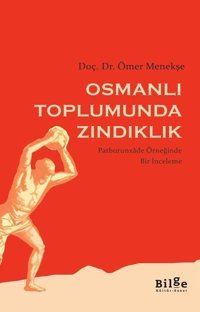Osmanlı Toplumunda Zındıklık Ömer Menekşe Bilge Kültür Sanat