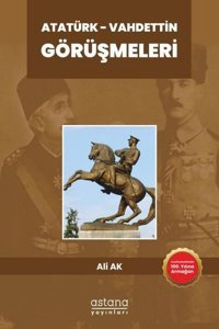 Atatürk - Vahdettin Görüşmeleri Ali Ak Astana Yayınları