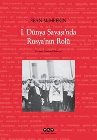 1. Dünya Savaşı'nda Rusya'nın Rolü Sean McMeekin Yapı Kredi Yayınları