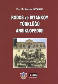 Rodos ve İstanköy Türklüğü Ansiklopedisi Mustafa Kaymakçı Eğitim Yayınevi