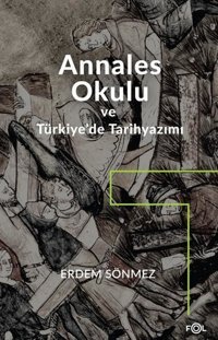 Annales Okulu ve Türkiye'de Tarihyazımı Erdem Sönmez Fol Kitap