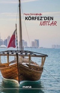 Körfez'den Notlar Feyza Gümüşlüoğlu Mana Yayınları