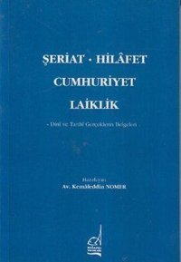 Şeriat Hilafet Cumhuriyet Laiklik Kemaleddin Nomer Boğaziçi Yayınları