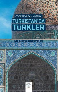 Türkistan'da Türkler - Coğrafyadan Vatana Sebahattin Şimşir Post Yayın