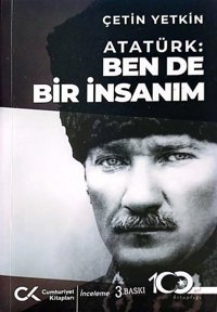 Atatürk: Ben de Bir İnsanım Çetin Yetkin Cumhuriyet Kitapları