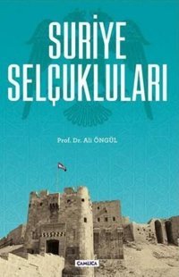 Suriye Selçukluları Ali Öngül Çamlıca Basım Yayın
