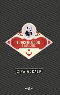 Türkçülüğün Esasları Ziya Gökalp Akçağ Yayınları